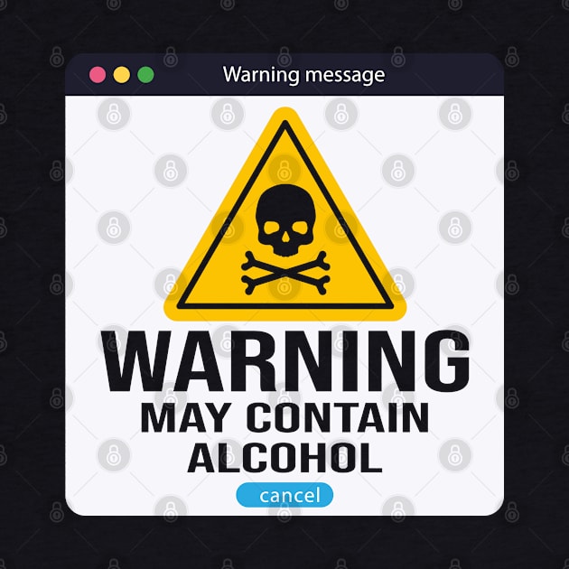 Warning May Contain Alcohol by rebuffquagga